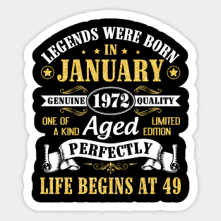 Legends Were Born In January 1972 Genuine Quality Aged Perfectly Life Begins At 49 Years Birthday Sticker